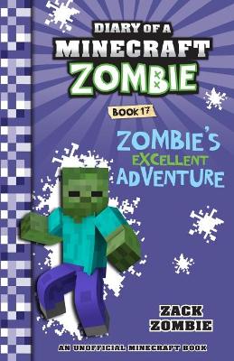 Zombie's Excellent Adventure (Diary of a Minecraft Zombie, Book 17) book