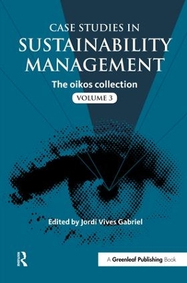 Case Studies in Sustainability Management by Jordi Vives Gabriel