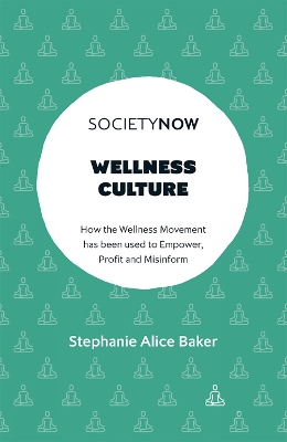 Wellness Culture: How the Wellness Movement has been used to Empower, Profit and Misinform book