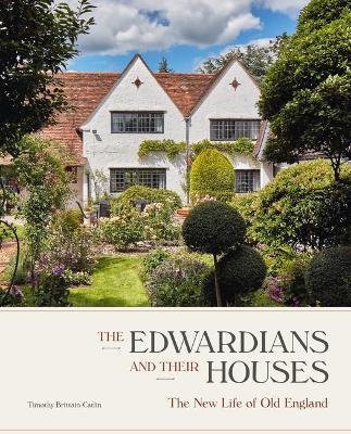 The Edwardians and their Houses: The New Life of Old England book