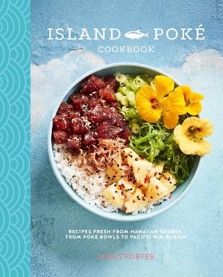Island Poke Cookbook by James Gould-Porter