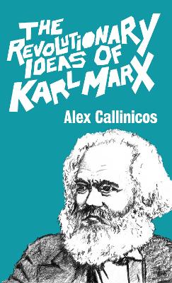 Revolutionary Ideas Of Karl Marx by Alex Callinicos