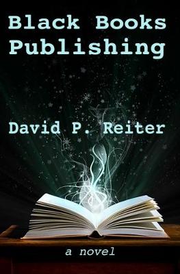 Black Books Publishing by David Philip Reiter