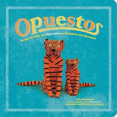 Opuestos: Mexican Folk Art Opposites in English and Spanish book