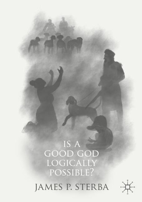 Is a Good God Logically Possible? book