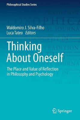 Thinking About Oneself: The Place and Value of Reflection in Philosophy and Psychology by Waldomiro J. Silva-Filho