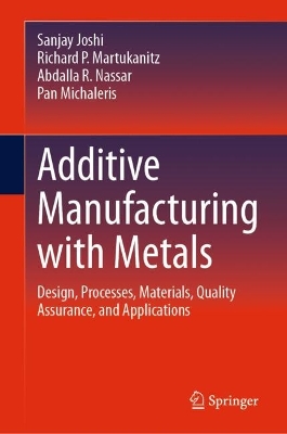 Additive Manufacturing with Metals: Design, Processes, Materials, Quality Assurance, and Applications book