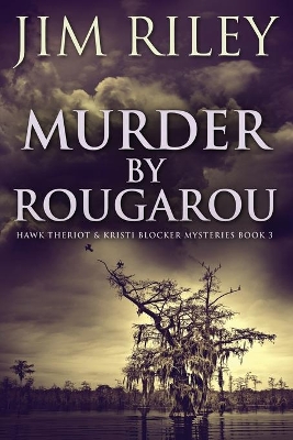 Murder by Rougarou by Jim Riley