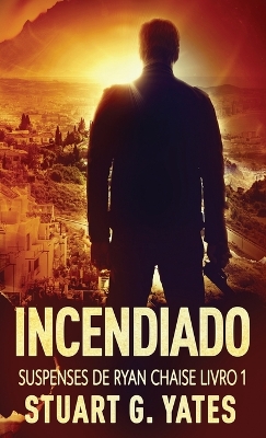 Incendiado by Stuart G Yates