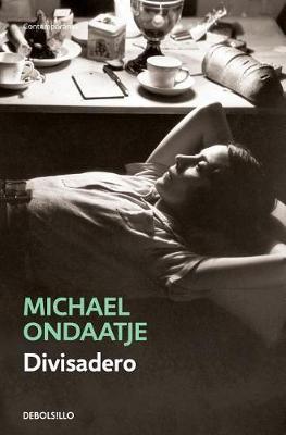 Divisadero (Spanish Edition) by Michael Ondaatje