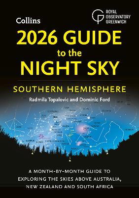 2026 Guide to the Night Sky Southern Hemisphere: A month-by-month guide to exploring the skies above Australia, New Zealand and South Africa book