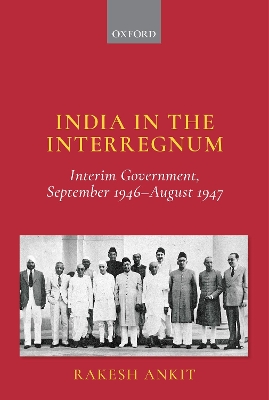 India in the Interregnum: Interim Government, September 1946--August 1947 book