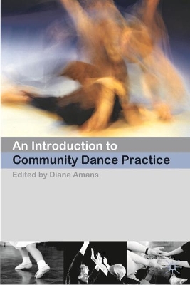 An Introduction to Community Dance Practice by Diane Amans