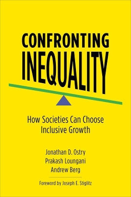 Confronting Inequality: How Societies Can Choose Inclusive Growth by Jonathan D. Ostry