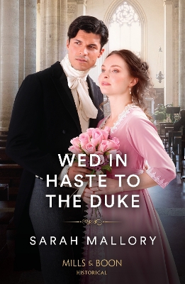 Wed In Haste To The Duke (Mills & Boon Historical) by Sarah Mallory