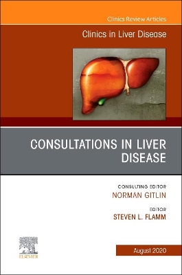 Consultations in Liver Disease,An Issue of Clinics in Liver Disease: Volume 24-3 by Steven L. Flamm