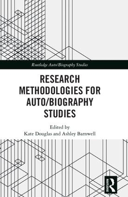 Research Methodologies for Auto/biography Studies by Kate Douglas