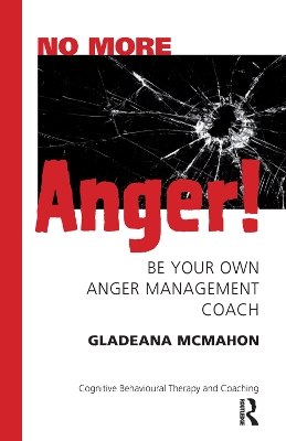 No More Anger!: Be Your Own Anger Management Coach by Gladeana McMahon