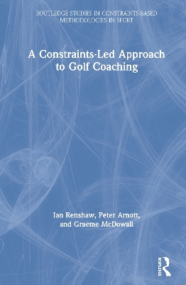 A Constraints-Led Approach to Golf Coaching by Ian Renshaw