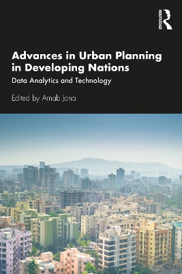 Advances in Urban Planning in Developing Nations: Data Analytics and Technology by Arnab Jana