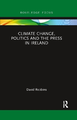 Climate Change, Politics and the Press in Ireland by David Robbins