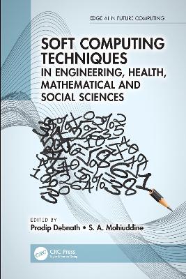 Soft Computing Techniques in Engineering, Health, Mathematical and Social Sciences by Pradip Debnath