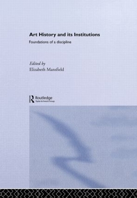 Art History and Its Institutions by Elizabeth Mansfield