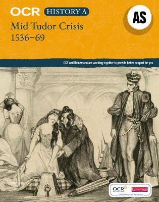 OCR A Level History AS: Mid Tudor Crisis 1536-69 book