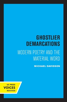Ghostlier Demarcations: Modern Poetry and the Material Word by Michael Davidson