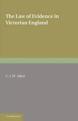 The Law of Evidence in Victorian England by C. J. W. Allen