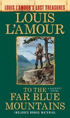 To the Far Blue Mountains (Louis L'Amour's Lost Treasures): A Sackett Novel book