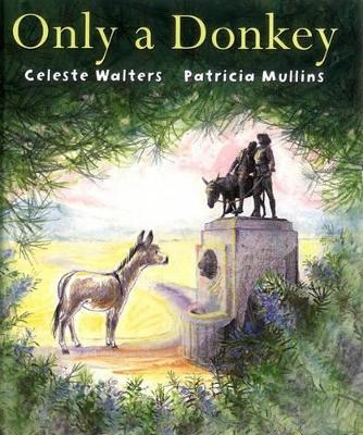 Only a Donkey by Celeste Walters
