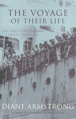 The The Voyage of Their Life: The Story of the SS Derna and Its Passengers by Diane Armstrong