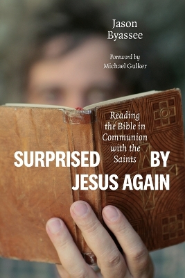 Surprised by Jesus Again: Reading the Bible in Communion with the Saints book