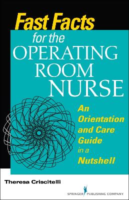 Fast Facts for the Operating Room Nurse by Theresa Criscitelli