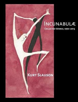 Incunabulae by Kurt Slauson