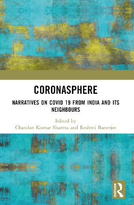 Coronasphere: Narratives on COVID 19 from India and its Neighbours book