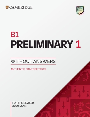 B1 Preliminary 1 for the Revised 2020 Exam Student's Book without Answers: Authentic Practice Tests book