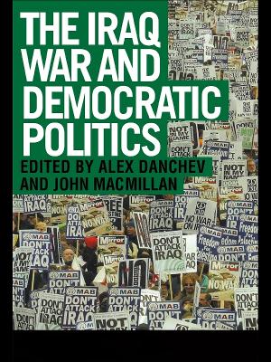 The The Iraq War and Democratic Politics by Alex Danchev