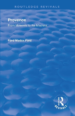 Revival: Provence from Minstrels to the Machine (1938) by Ford Madox Ford