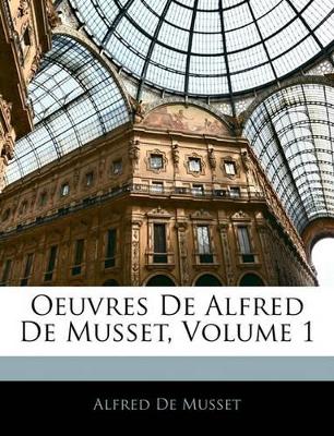 Oeuvres De Alfred De Musset, Volume 1 book