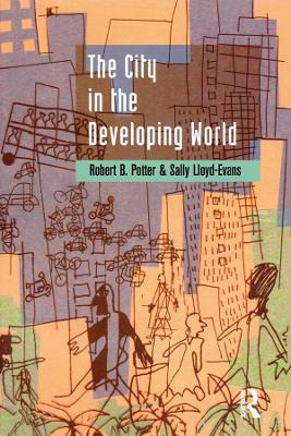 The The City in the Developing World by Robert B. Potter