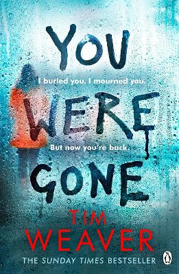 You Were Gone: The gripping Sunday Times bestseller from the author of No One Home by Tim Weaver