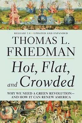Hot, Flat, and Crowded 2.0: Why We Need a Green Revolution--And How It Can Renew America by Thomas L. Friedman