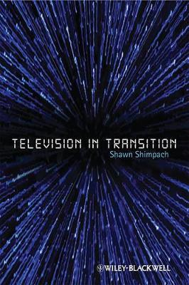 Television in Transition: The Life and Afterlife of the Narrative Action Hero by Shawn Shimpach