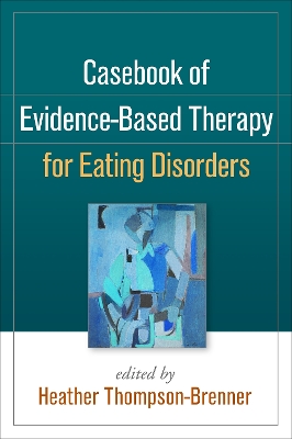 Casebook of Evidence-Based Therapy for Eating Disorders book