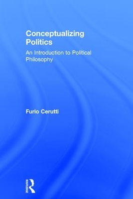 Conceptualizing Politics by Furio Cerutti