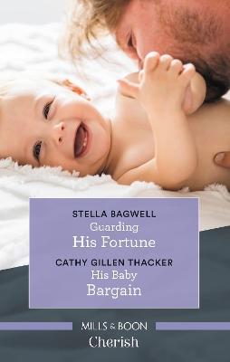 Guarding His Fortune/McCabe's Baby Bargain by Stella Bagwell