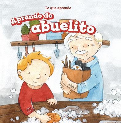 Aprendo de Abuelito (I Learn from My Grandpa) by Lorraine Harrison