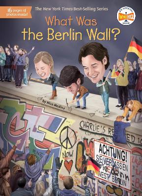 What Was the Berlin Wall? by Nico Medina